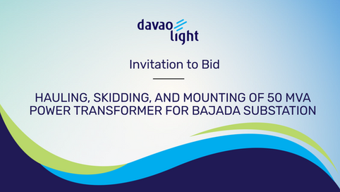 INVITATION TO BID: HAULING, SKIDDING, AND MOUNTING OF 50 MVA POWER TRANSFORMER FOR BAJADA SUBSTATION