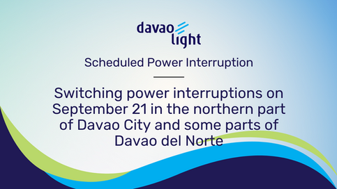 Switching power interruptions on September 21 in the northern part of Davao City and some parts of Davao del Norte